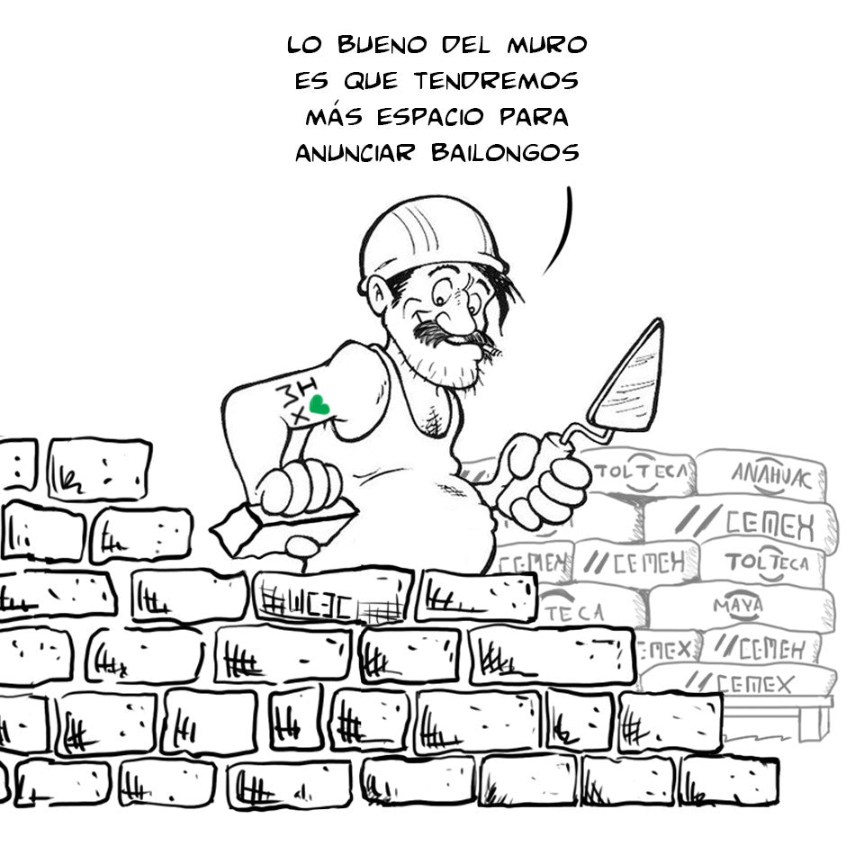 ¡CONSTRUYAN EL MURO... YA!